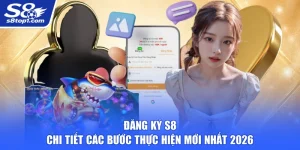 Đăng Ký S8 - Chi Tiết Các Bước Thực Hiện Mới Nhất 2026