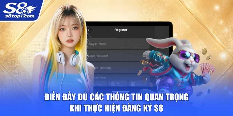 Điền đầy đủ các thông tin quan trọng khi thực hiện Đăng Ký S8