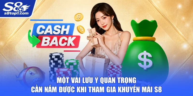 Một vài lưu ý quan trọng cần nắm được khi tham gia Khuyến Mãi S8