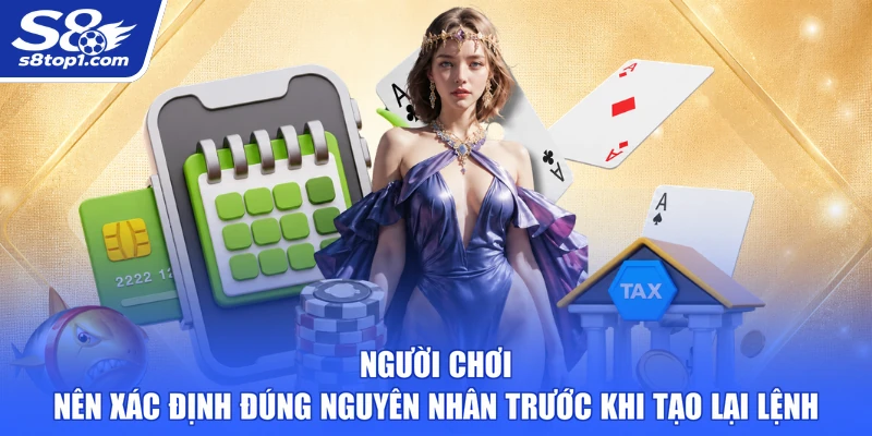 Người chơi nên xác định đúng nguyên nhân trước khi tạo lại lệnh