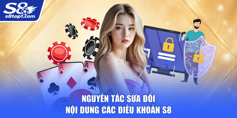 Nguyên tắc sửa đổi nội dung các điều khoản S8