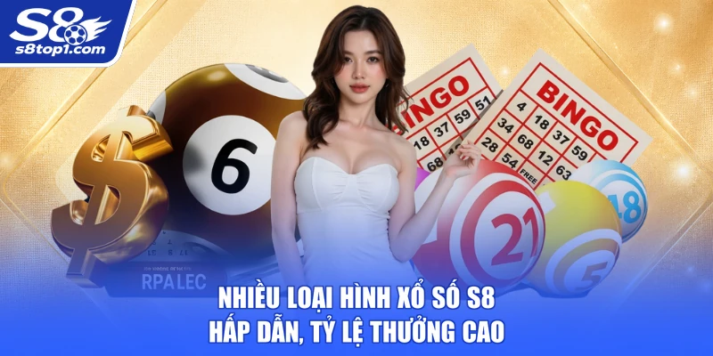 Nhiều loại hình Xổ Số S8 hấp dẫn, tỷ lệ thưởng cao
