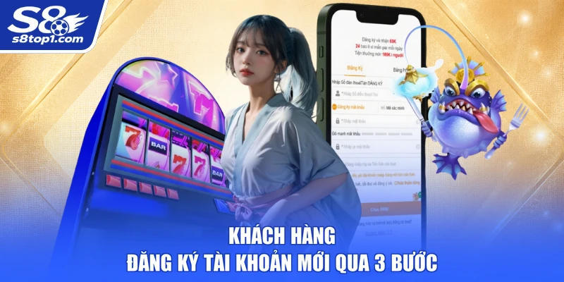 Khách hàng đăng ký tài khoản S8 mới qua 3 bước