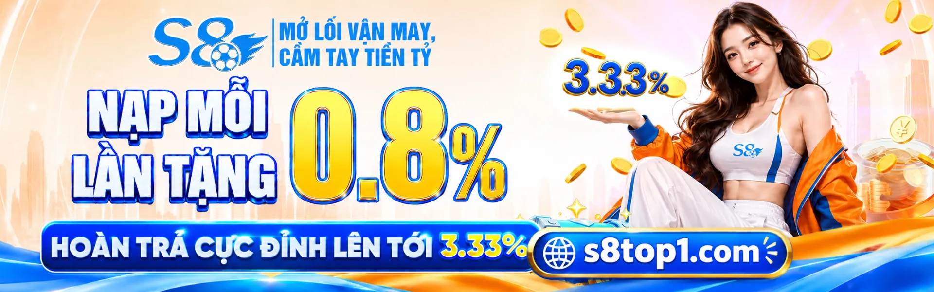 S8 nạp mỗi lần tặng 0,8%