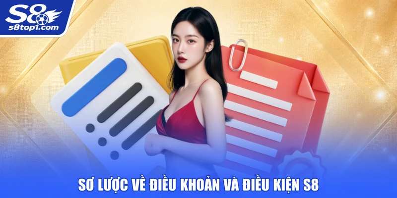 Sơ lược về Điều Khoản Và Điều Kiện S8
